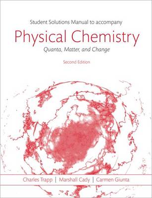 Book cover for Students Solutions Manual to Accompany Physical Chemistry: Quanta, Matter, and Change 2e