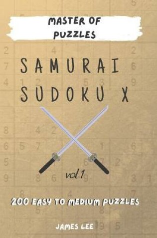 Cover of Master of Puzzles - Samurai Sudoku X 200 Easy to Medium Puzzles vol.1