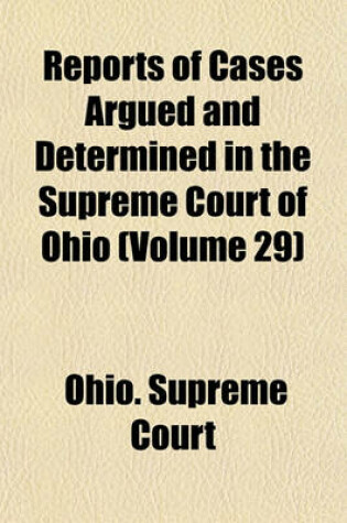 Cover of Reports of Cases Argued and Determined in the Supreme Court of Ohio (Volume 29)