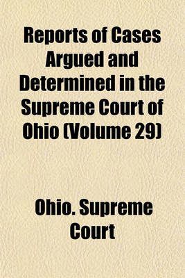 Book cover for Reports of Cases Argued and Determined in the Supreme Court of Ohio (Volume 29)