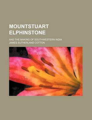 Book cover for Mountstuart Elphinstone (Volume 14); And the Making of Southwestern India