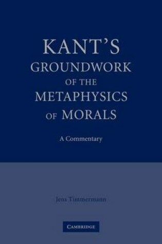 Cover of Kant's Groundwork of the Metaphysics of Morals; A Commentary