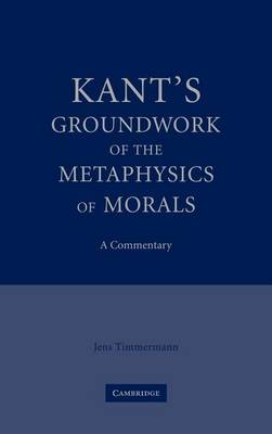 Book cover for Kant's Groundwork of the Metaphysics of Morals; A Commentary