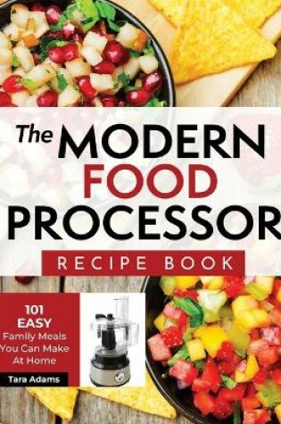 Cover of The Modern Food Processor Recipe Book