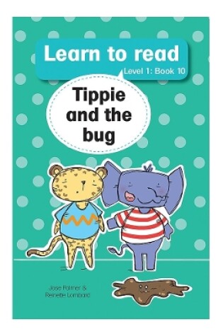 Cover of Learn to read (Level 1 Book 10): Tippie and the bug