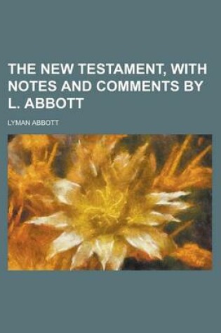 Cover of The New Testament, with Notes and Comments by L. Abbott