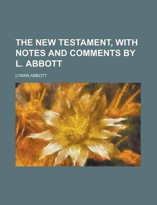 Book cover for The New Testament, with Notes and Comments by L. Abbott