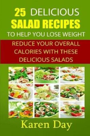 Cover of 25 Delicious Salad Recipes To Help You Lose Weight