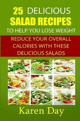 Book cover for 25 Delicious Salad Recipes To Help You Lose Weight