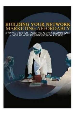 Cover of Building Your Network Marketing Affordably