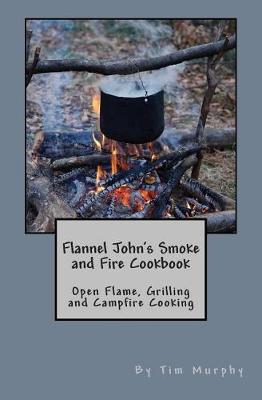 Book cover for Flannel John's Smoke and Fire Cookbook
