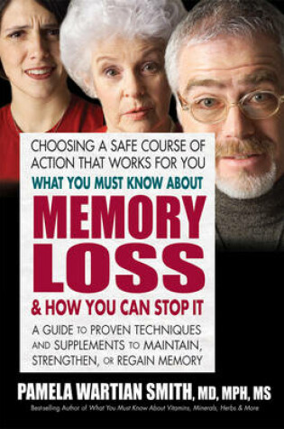 Cover of What You Must Know About Memory Loss & How You Can Stop it