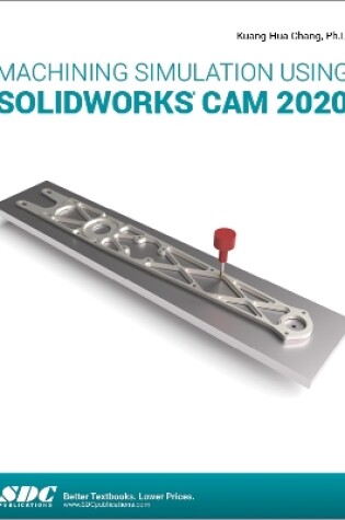 Cover of Machining Simulation Using SOLIDWORKS CAM 2020