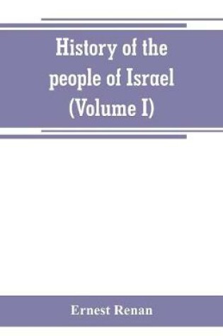 Cover of History of the people of Israel (Volume I) Till the End of king David