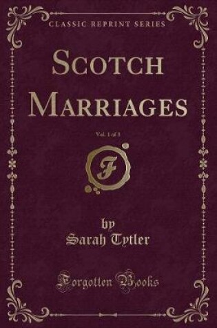 Cover of Scotch Marriages, Vol. 1 of 3 (Classic Reprint)