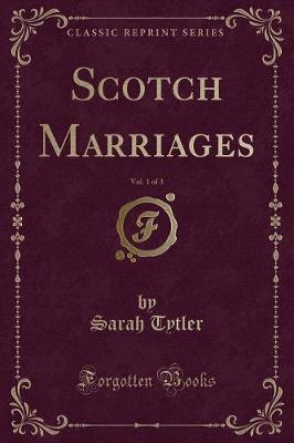 Book cover for Scotch Marriages, Vol. 1 of 3 (Classic Reprint)