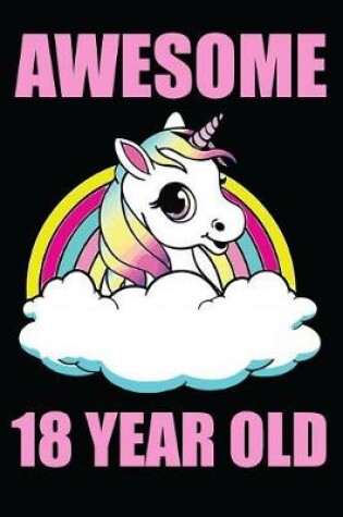 Cover of Awesome 18 Year Old Unicorn Rainbow