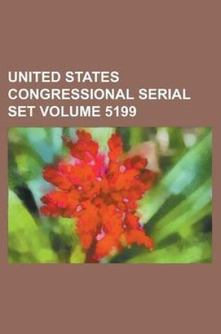 Cover of United States Congressional Serial Set Volume 5199