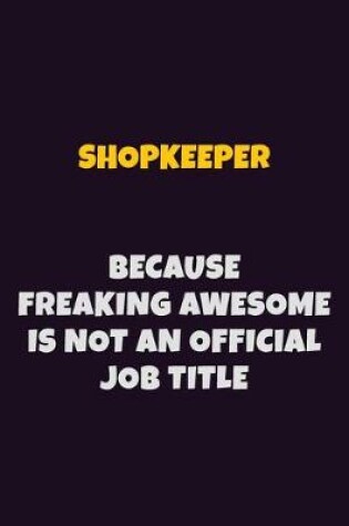 Cover of Shopkeeper, Because Freaking Awesome Is Not An Official Job Title