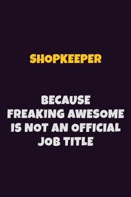 Book cover for Shopkeeper, Because Freaking Awesome Is Not An Official Job Title