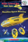 Book cover for Satellite Space Mission (the Magic School Bus Rides Again)