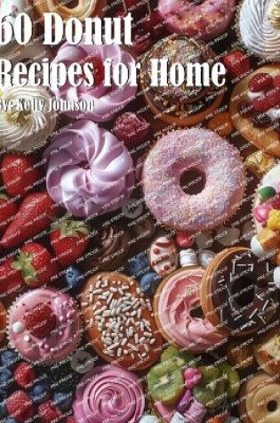 Cover of 60 Donut Recipes for Home