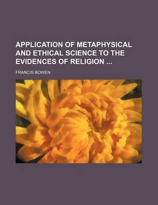 Book cover for Application of Metaphysical and Ethical Science to the Evidences of Religion