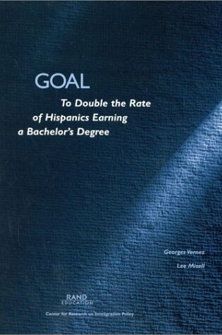 Cover of Goal: to Double the Rate of Hispanics Earning a Bachelor's Degree (2001)