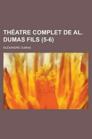 Cover of Theatre Complet de Al. Dumas Fils (5-6)