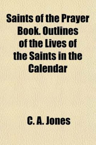 Cover of Saints of the Prayer Book. Outlines of the Lives of the Saints in the Calendar