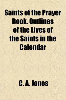 Book cover for Saints of the Prayer Book. Outlines of the Lives of the Saints in the Calendar