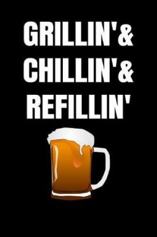 Cover of Grillin'& Chillin'& Refillin'