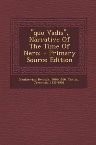 Cover of Quo Vadis, Narrative of the Time of Nero; - Primary Source Edition