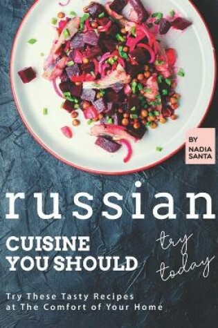 Cover of Russian Cuisine You Should Try Today