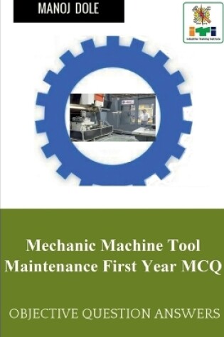 Cover of Mechanic Machine Tool Maintenance First Year MCQ