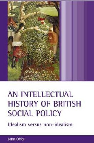 Cover of Intellectual History of British Social Policy, An: Idealism Versus Non-Idealism