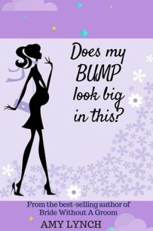 Cover of Does My Bump Look Big In This?
