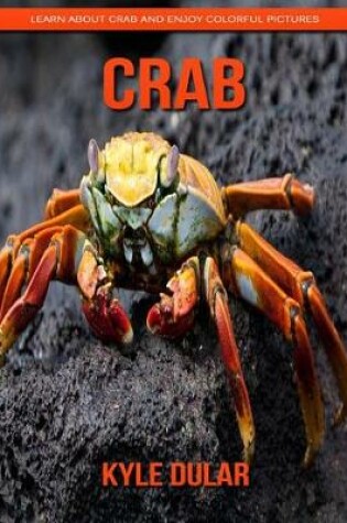 Cover of Crab! Learn about Crab and Enjoy Colorful Pictures