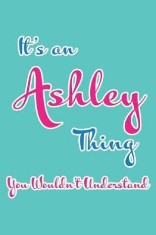 Cover of It's an Ashley Thing You Wouldn't Understand