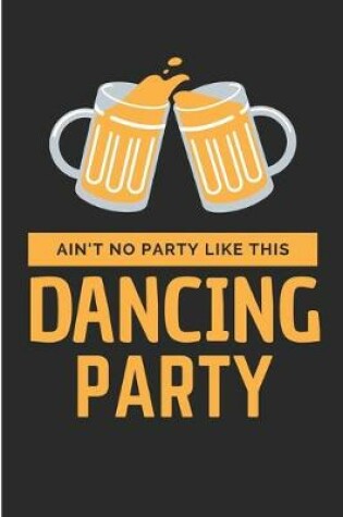 Cover of Ain't No Party Like This Dancing Party