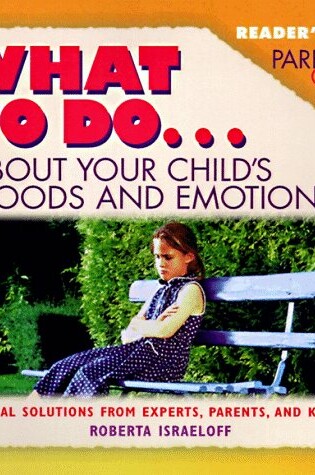 Cover of What to Do about Your Child's Moods and Emotions