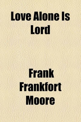 Book cover for Love Alone Is Lord