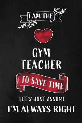Book cover for I am the Gym Teacher I am always Right