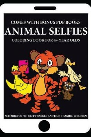 Cover of Coloring Book for 4+ Year Olds (Animal Selfies)