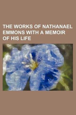 Cover of The Works of Nathanael Emmons with a Memoir of His Life