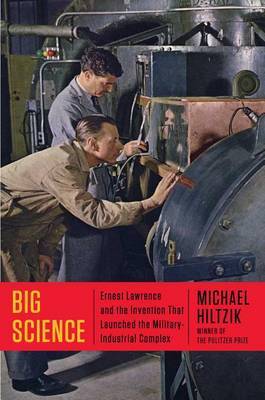 Book cover for Big Science: Ernest Lawrence and the Invention that Launched the Military-Industrial Complex