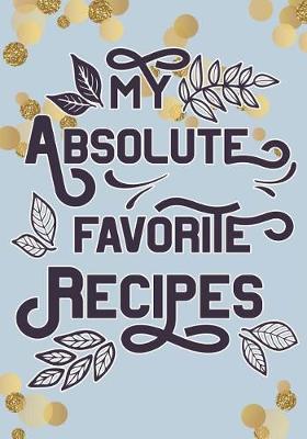 Book cover for My Absolute Favorite Recipes