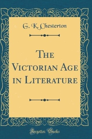 Cover of The Victorian Age in Literature (Classic Reprint)