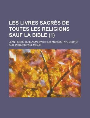 Book cover for Les Livres Sacres de Toutes Les Religions Sauf La Bible (1 )