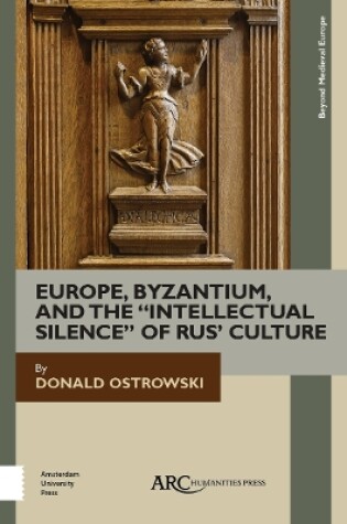 Cover of Europe, Byzantium, and the "Intellectual Silence" of Rus' Culture